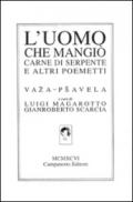 L'uomo che mangiò carne di serpente e altri poemetti. Ediz. italiana, tedesca, inglese e francese