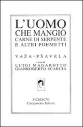 L'uomo che mangiò carne di serpente e altri poemetti. Ediz. italiana, tedesca, inglese e francese