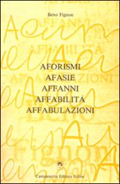 Aforismi afasie affanni affabilità affabulazioni