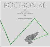 Poetronike 0.3. Lo sviluppo delle arti elettroniche