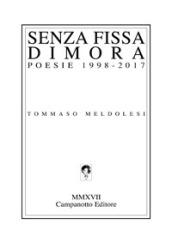 Senza fissa dimora. Poesie 1998-2017