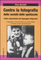 Contro la fotografia della società dello spettacolo. Critica situazionista del linguaggio fotografico