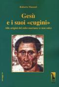 Gesù e i suoi «cugini». Alle origini del mito mariano (e non solo)