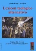 Lexicon teologico alternativo. Guida alla ricerca di un cristianesimo autentico