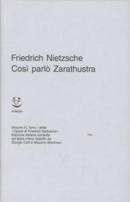 Opere complete. Vol. 6\1: Così parlò Zarathustra. Un libro per tutti e per nessuno,.