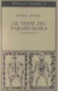 Al paese dei Tarahumara e altri scritti