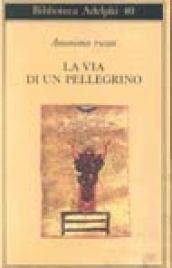 La via di un pellegrino. Racconti sinceri di un pellegrino al suo padre spirituale