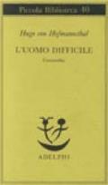 L’uomo difficile (Piccola biblioteca Adelphi Vol. 40)