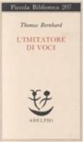 L'imitatore di voci (Opere di Thomas Bernhard Vol. 5)