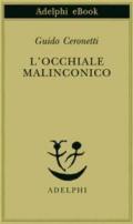 L’occhiale malinconico (Piccola biblioteca Adelphi Vol. 217)