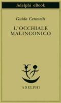 L’occhiale malinconico (Piccola biblioteca Adelphi Vol. 217)