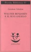 Walter Benjamin e il suo angelo (Piccola biblioteca Adelphi Vol. 61)