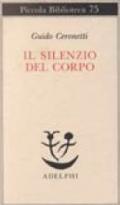 Il silenzio del corpo: Materiali per studio di medicina (Piccola biblioteca Adelphi Vol. 75)