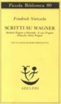 Scritti su Wagner. Richard Wagner a Bayreuth-Il caso Wagner-Nietzsche contra Wagner