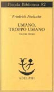 Umano, troppo umano: 1