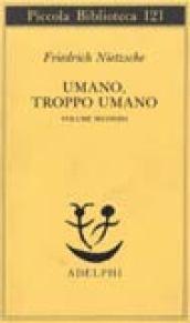 Umano, troppo umano. 2.