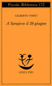 A Sarajevo il 28 giugno (Piccola biblioteca Adelphi)
