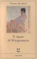 Il nipote di Wittgenstein: Un’amicizia (Opere di Thomas Bernhard Vol. 7)