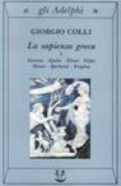 Sapienza greca. Dioniso, Apollo, Eleusi, Orfeo, Museo, Iperborei, Enigma (La). Vol. 1