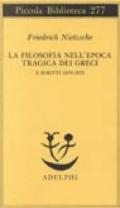 La filosofia nell'epoca tragica dei greci-Scritti 1870-73