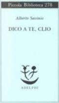 Dico a te, Clio