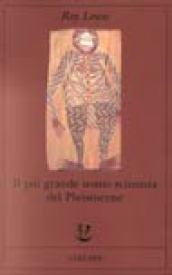 Più grande uomo scimmia del pleistocene (Il)