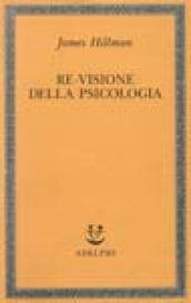 Re-visione della psicologia (Opere di James Hillman)