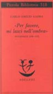 «Per favore, mi lasci nell'ombra». Interviste 1950-1972