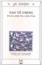 Tao te Ching. Il libro della via e della virtù. Con testo cinese