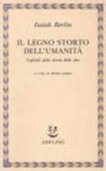 Il legno storto dell'umanità. Capitoli della storia delle idee