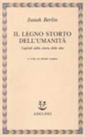 Il legno storto dell'umanità. Capitoli della storia delle idee