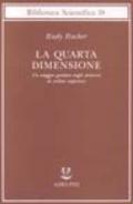 La quarta dimensione. Un viaggio guidato negli universi di ordine superiore