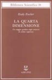 La quarta dimensione. Un viaggio guidato negli universi di ordine superiore