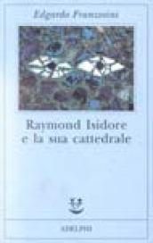 Raymond Isidore e la sua cattedrale