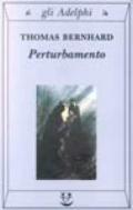 Perturbamento (Opere di Thomas Bernhard Vol. 1)