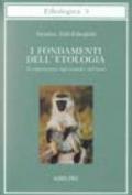 I fondamenti dell'etologia. Il comportamento degli animali e dell'uomo