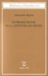 Introduzione alla lettura di Hegel - Lezioni sulla «Fenomenologia dello Spirito» tenute dal 1933 al 1939 all' Ecole Pratique des Hautes Etudes raccolte e...