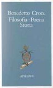 Filosofia, poesia, storia. Pagine tratte da tutte le opere a cura dell' autore