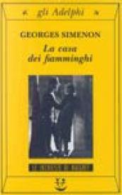 La casa dei fiamminghi: Le inchieste di Maigret (13 di 75) (Le inchieste di Maigret: romanzi)