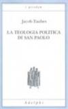 Teologia politica di san Paolo. Lezioni tenute dal 23 al 27 febbraio 1987 alla Forschungsstätte della Evangelische Studiengemeinschaft di Heidelberg (La)