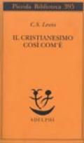 Il cristianesimo così com'è (Piccola biblioteca Adelphi)