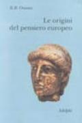 Le origini del pensiero europeo. Intorno al corpo, la mente, l'anima, il mondo, il tempo e il destino