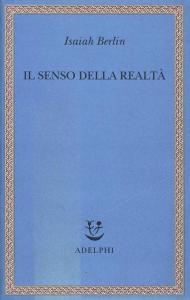 Il senso della realtà. Studi sulle idee e la loro storia