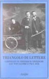 Triangolo di lettere. Carteggio di Friedrich Nietzsche, Lou von Salomé e Paul Rée