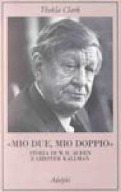 Mio due, mio doppio. Storia di W. H. Auden e Chester Kallman