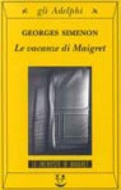 Le vacanze di Maigret: Le inchieste di Maigret (23 di 75) (Le inchieste di Maigret: romanzi)