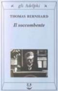 Il soccombente (Opere di Thomas Bernhard Vol. 4)