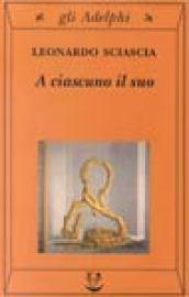 A ciascuno il suo (Gli Adelphi Vol. 162)