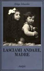 Lasciami andare, madre