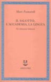 Il salotto, l'accademia, la lingua. Tre istituzioni letterarie